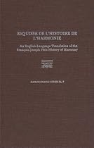 Esquisse De L'Histoire De L'Harmonie: An English-Language Translation of the Francois-Joseph Fetis History of Harmony (Harmonologia)