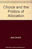 Choice and the politics of allocation : a developmental theory