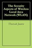 The Security Aspects of Wireless Local Area Network (WLAN)