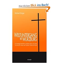 Weltuntergang bei W�rzburg: Ein Aussteiger berichtet von siebzehn Jahren in der Sekte Universelles Leben der Prophetin Gabriele Wittek