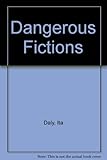 Dangerous fictions
