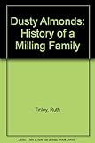 Dusty Almonds : a history of a milling family