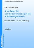 Grundlagen des Kommunalverfassungsrechts in Schleswig-Holstein: Grundriss f�r die Aus- und Fortbildung - Klaus-Dieter Dehn