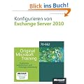 Konfigurieren von Microsoft Exchange Server 2010, m. CD-ROM: Praktisches�Selbststudium�und�Pr�fungsvorbereitung