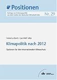 Klimapolitik nach 2012: Optionen f&uuml;r den internationalen Klimaschutz, IW-Positionen 29 - Hubertus Bardt, Jan W. Selke
