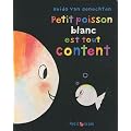 Petit poisson blanc est tout content
