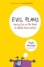 Evil plans : having fun on the road to world domination