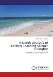 A Needs Analysis of Teachers Teaching Science in English: English In Teaching Science