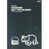 �o���h�X�R�A TRICERATOPS/DON�fT STOP THE NOISE!~The Best Singles 1997-2007~ (�o���h�E�X�R�A)