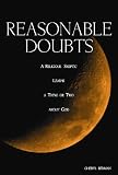 Reasonable Doubts: A Religious Skeptic Learns a Thing or Two about God