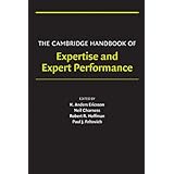 The Cambridge Handbook of Expertise and Expert Performance (Cambridge Handbooks in Psychology)