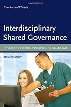 Interdisciplinary Shared Governance: Integrating Practice, Transforming Health Care Interdisciplinary Shared Governance: Integrating Practice, Transforming Health Care
