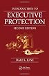 Introduction to Executive Protection: Second Edition