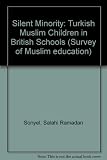 The silent minority : Turkish muslim children in British schools