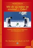 Mit dir zu reden ist sinnlos! .. - Oder? Konflikte kl&auml;ren durch Mediation mit Schwerpunkt GFK - Ein Mediationshandbuch mit DVD - Ingrid Holler