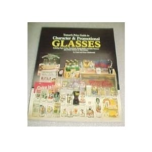 Tomart's Price Guide to Character and Promotional Glasses: Including Pepsi, Coke,... by Carol Markowski and Gene Markowski