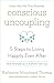 Conscious Uncoupling: 5 Steps to Living Happily Even After