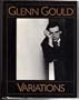 Glenn Gould Variations - By Himself and His Friends