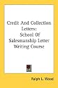 Credit And Collection Letters: School Of Salesmanship Letter Writing Course
