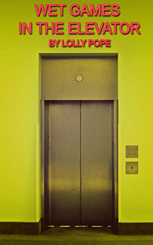 Wet Games In The Elevator
