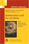 Mathematics and the Aesthetic: New Approaches to an Ancient Affinity (CMS Books in Mathematics)