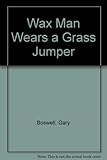 Wax Man wears a grass jumper