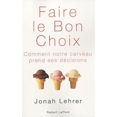Faire le bon choix : Comment notre cerveau prend ses d�cisions