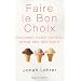 Faire le bon choix : Comment notre cerveau prend ses d�cisions