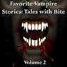 Favorite Vampire Stories: Tales with Bite - Volume 2