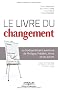 Le livre du changement : ou l'extraordinaire aventure de Philippe, Fr�d�ric, Anne et les autres