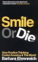 Smile or Die: How Positive Thinking Fooled America and the World