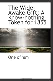 The Wide-Awake Gift: A Know-nothing Token  for 1855