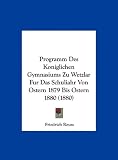 Produkt-Bild: Programm Des Koniglichen Gymnasiums Zu Wetzlar Fur Das Schuliahr Von Ostern 1879 Bis Ostern 1880 (1880)