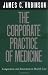 The Corporate Practice of Medicine: Competition and Innovation in Health Care (California/Milbank Books on Health and the Public) Cover