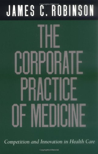 Textbook Cover for The Corporate Practice of Medicine: Competition and Innovation in Health Care