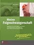 Meine Folgeschwangerschaft - Begleitbuch f�r Schwangere, ihre Partner und Fachpersonen nach Fehlgeburt, stiller Geburt oder Neugeborenentod