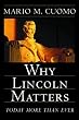 Why Lincoln Matters: Wise Answers to Today`s Tough Political Questions