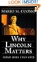 Why Lincoln Matters: Today More Than Ever