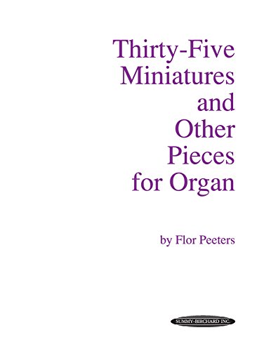Thirty-Five Miniatures and Other Pieces for Organ: Organ Collection (Summy-Birchard Edition)