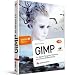 GIMP - ab Version 2.6 - Für digitale Fotografie, Webdesign und kreative Bildbearbeitung
