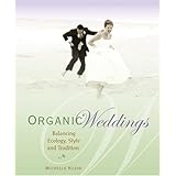 Organic Weddings: Balancing Ecology, Style and Tradition