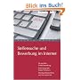 Stellensuche und Bewerbung im Internet. Die perfekte E-Mail-Bewerbung. Bewerbung �ber Online-Formulare. Web 2.0 und Online-Assessments: Die perfekte ... Wichtige Stellenm�rkte und Karriereportale