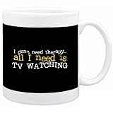 Produkt-Bild: " I DON&acute;T NEED THERAPHY... ALL I NEED IS Tv Watching " Hobbies Tasse (Schwarz, Keramik, 325 ml)