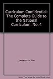 Curriculum confidential 4 : the complete guide to the National curriculum