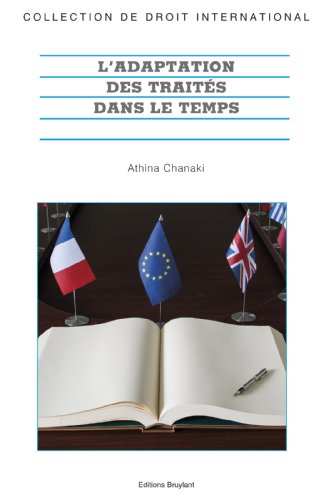 L'adaptation des traités dans le temps (Collection de droit international t. 74) (French Edition)