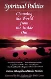 Spiritual Politics: Changing the World from the Inside Out