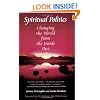 Spiritual Politics: Changing the World from the Inside Out