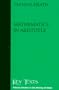 Mathematics in Aristotle (Key Texts: Classic Studies in the History of Ideas)