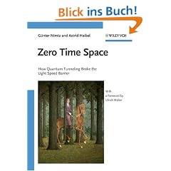 Zero Time Space: How quantum tunneling broke the light speed barrier With a foreword by Ulrich Walter: How quantum tunnelling broke the light speed barrier. With a foreword by Ulrich Walter