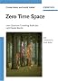 Zero Time Space: How quantum tunneling broke the light speed barrier With a foreword by Ulrich Walter: How quantum tunnelling broke the light speed barrier. With a foreword by Ulrich Walter